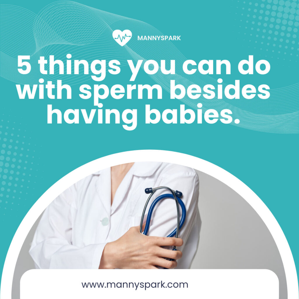 5 things you can do with sperm besides having babies